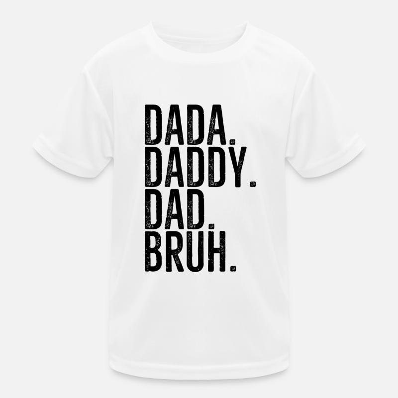 Dada Daddy Dad Bruh Kids Functional T-Shirt