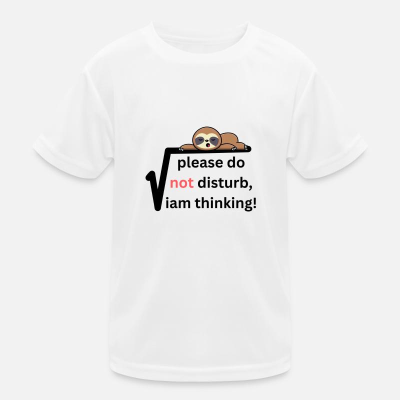 Please do not disturb Iam thinking! Kids Functional T-Shirt
