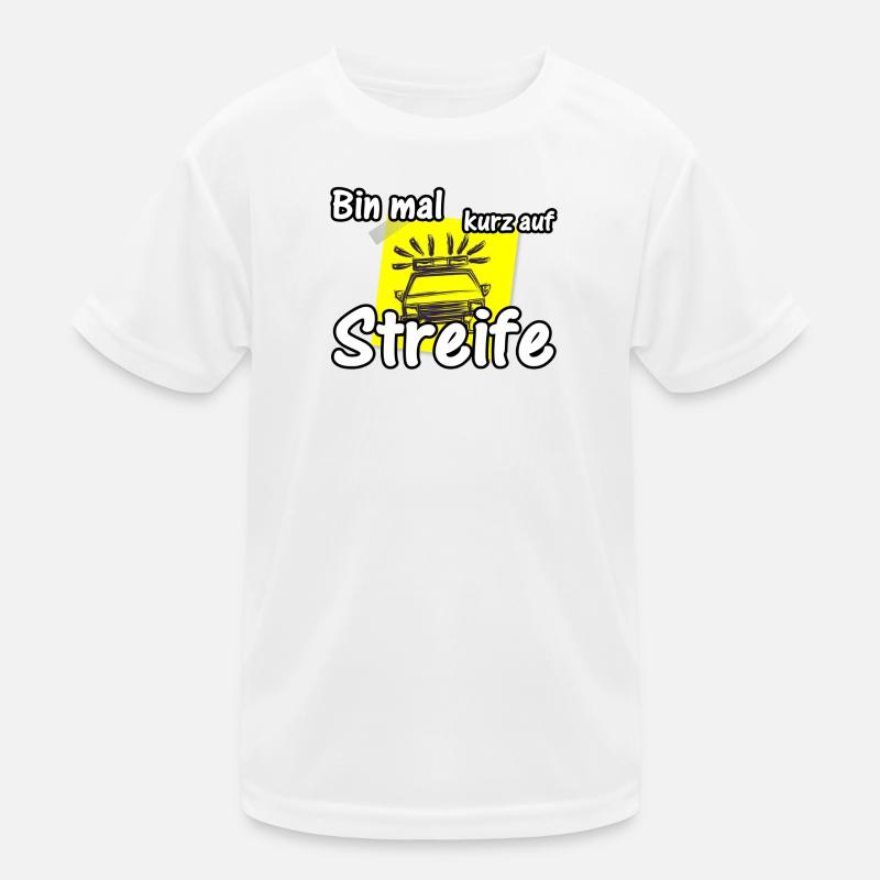 Bin mal kurz auf Streife Polizei, Fun, Geschenk - Kinder Funktions-T-Shirt - Weiß