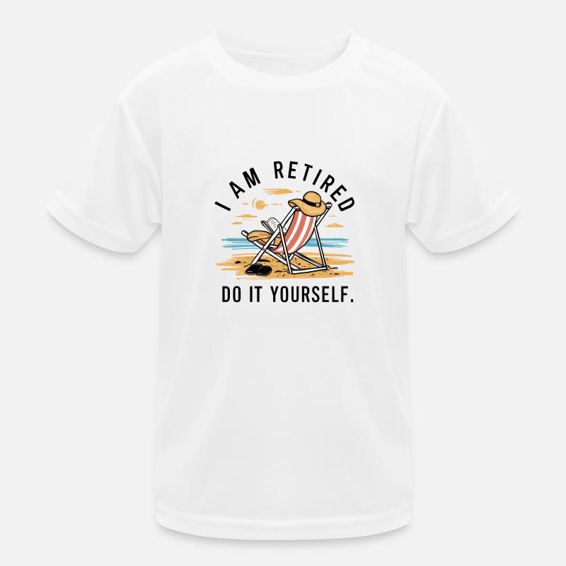 Ich bin im Ruhestand. Mach es selbst! Kinder Funktions-T-Shirt