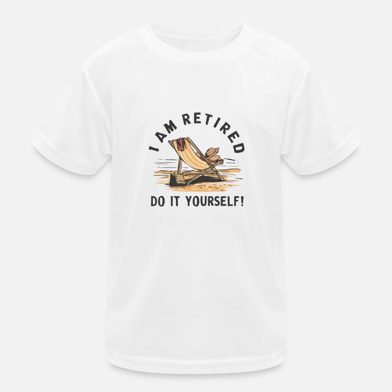 I am retired. Do it yourself! Kids Functional T-Shirt