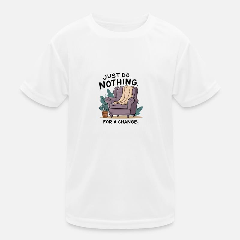 For a change, just do nothing. Kids Functional T-Shirt