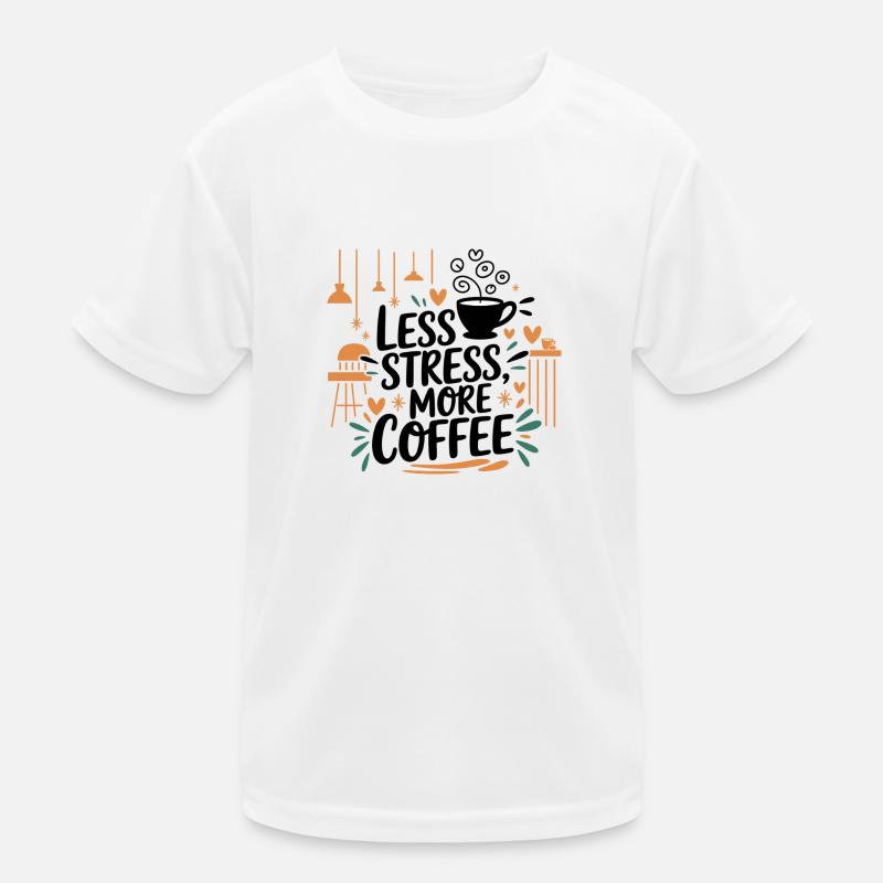 Less Stress, More Coffee – Kaffee-Spruch Kinder Funktions-T-Shirt