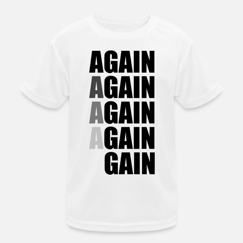 Again Again Again Again Gain Kids Functional T-Shirt