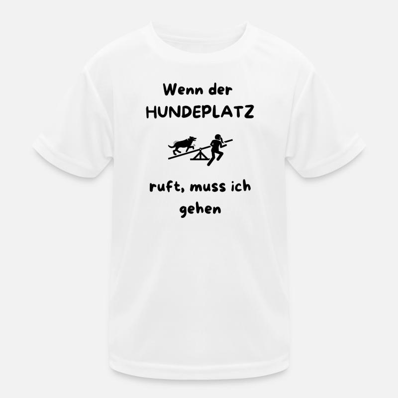 Wenn_der_HUNDEPLATZ_ruft-_muss_ich_gehen_-1- Kinder Funktions-T-Shirt