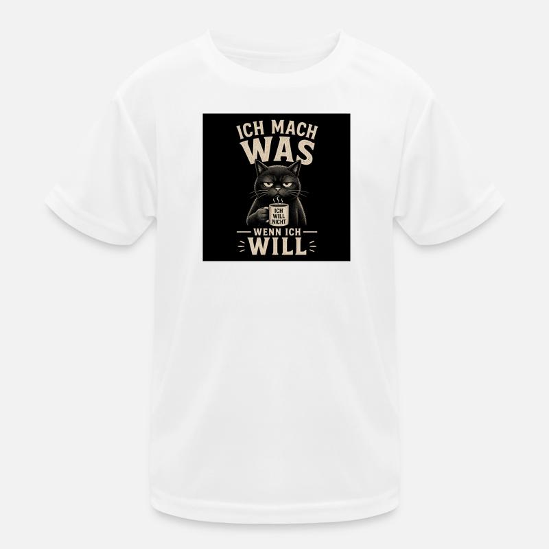 Ich Mach Was – Wenn Ich Will | Lustiger Katzen Spr Kinder Funktions-T-Shirt