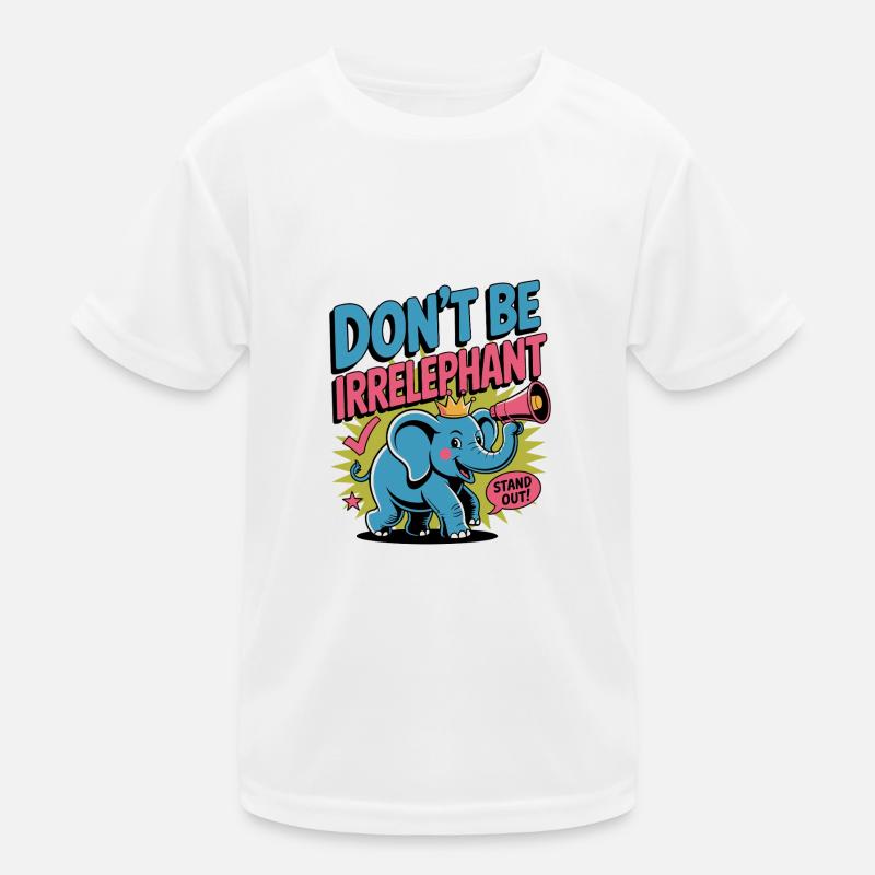 Dont Be Irrelephant Kids Functional T-Shirt