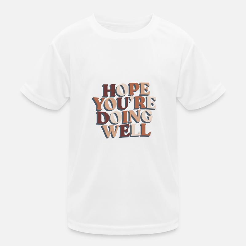 Ich hoffe, dir geht es gut Motivation Hoffnung Kinder Funktions-T-Shirt