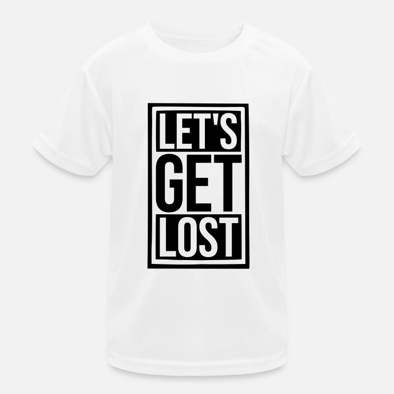 Lets Get Lost Kinder Funktions-T-Shirt