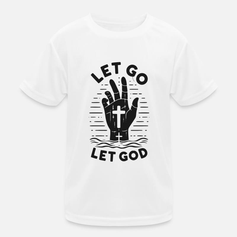 Lass los, lass Gott Kinder Funktions-T-Shirt