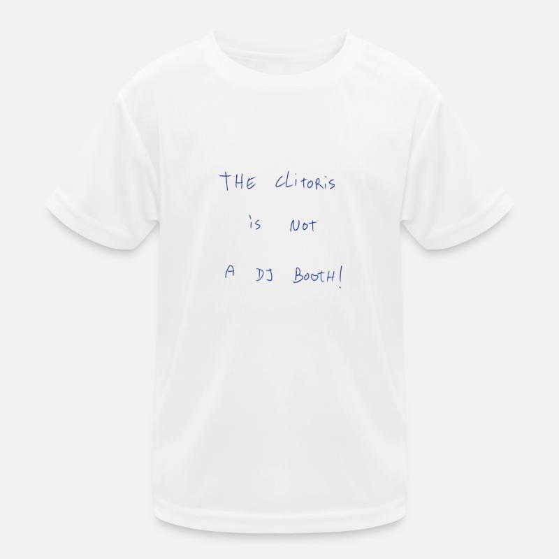 The Clitoris Is Not A DJ Booth! Kids Functional T-Shirt