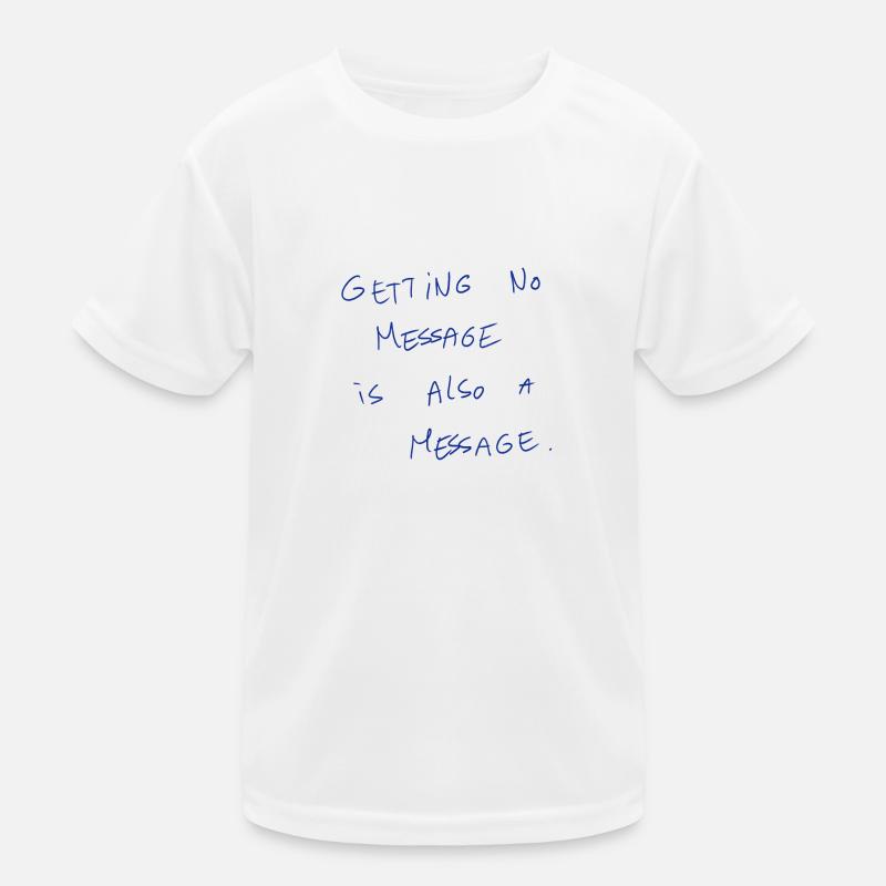 Getting No Message Is Also A Message Kids Functional T-Shirt