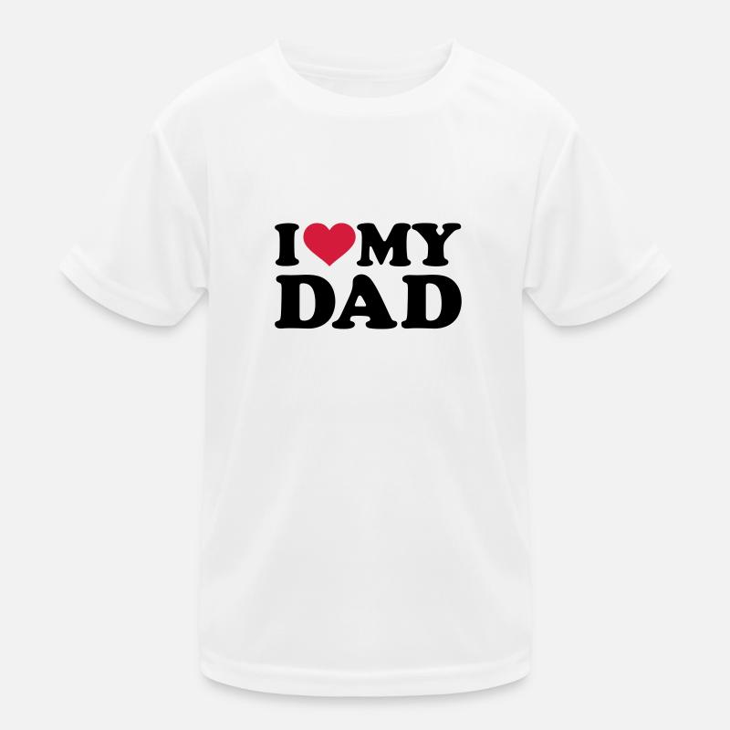 I love my Dad Kids Functional T-Shirt