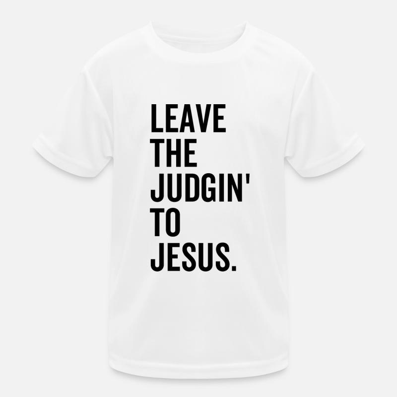 Leave The Judgin' To Jesus Kids Functional T-Shirt