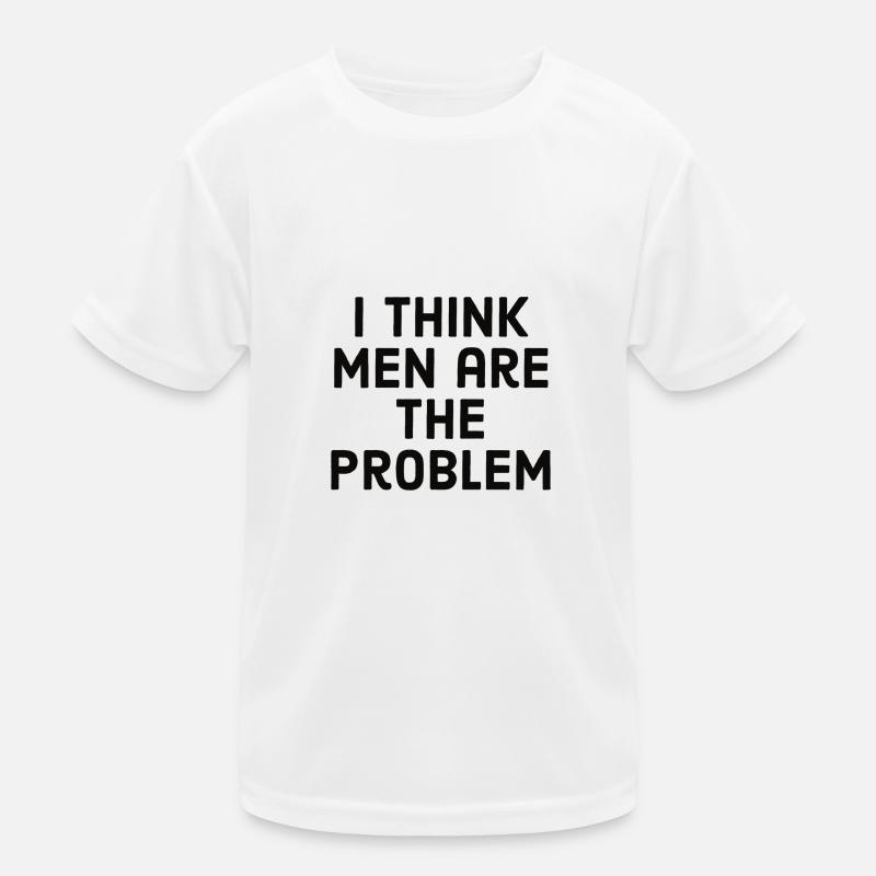 I think men are the problem Kinder Funktions-T-Shirt