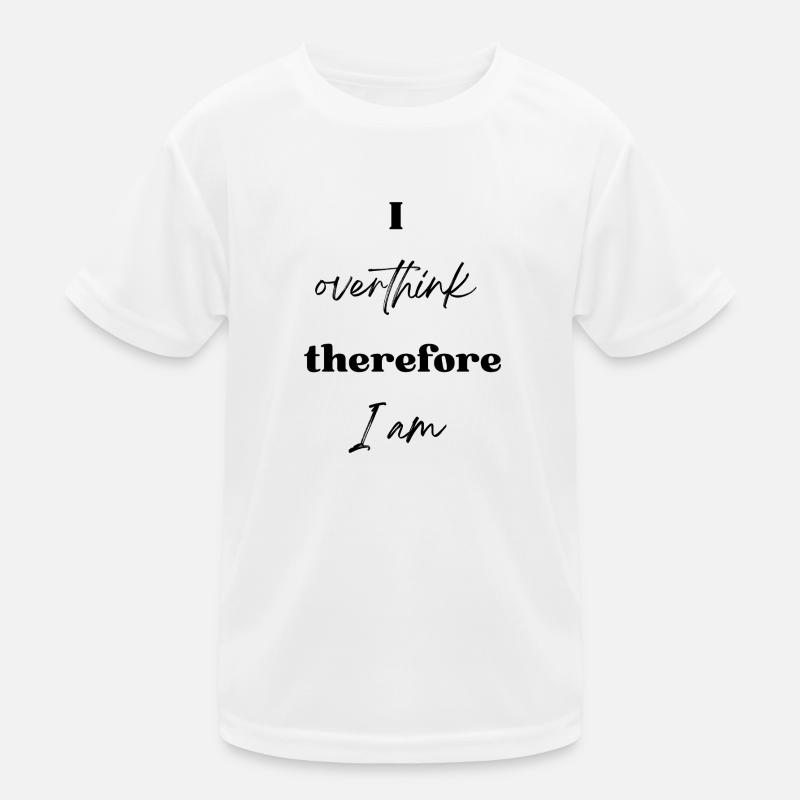 I overthink therefore I am Kids Functional T-Shirt