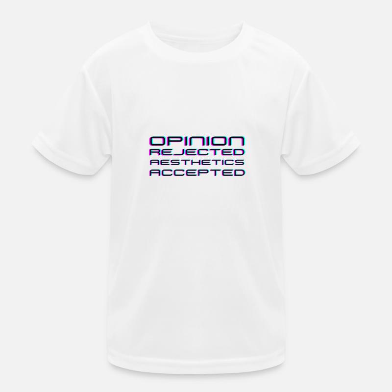 Opinion rejected, Aesthetics accepted! Kids Functional T-Shirt