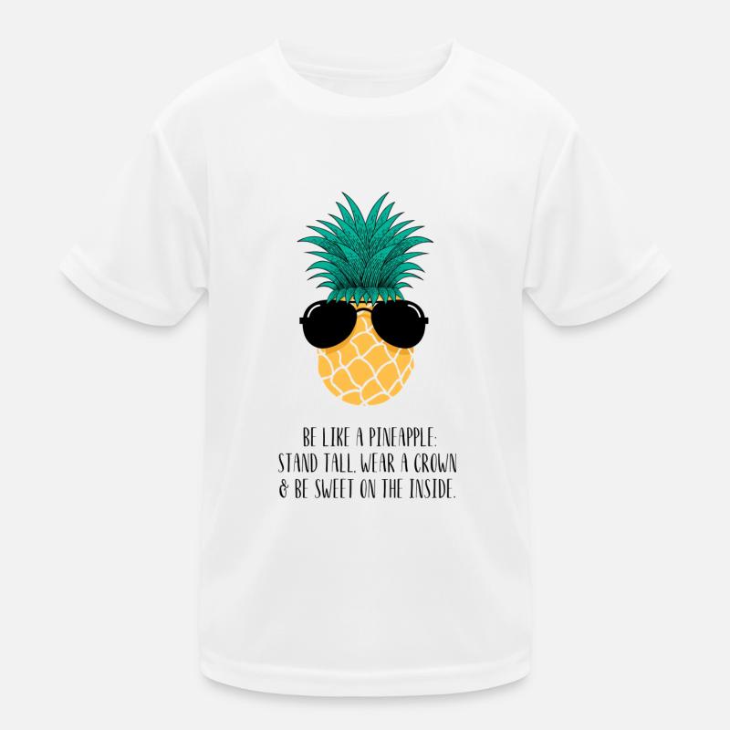 Pineapple - Be like a pineapple Kids Functional T-Shirt