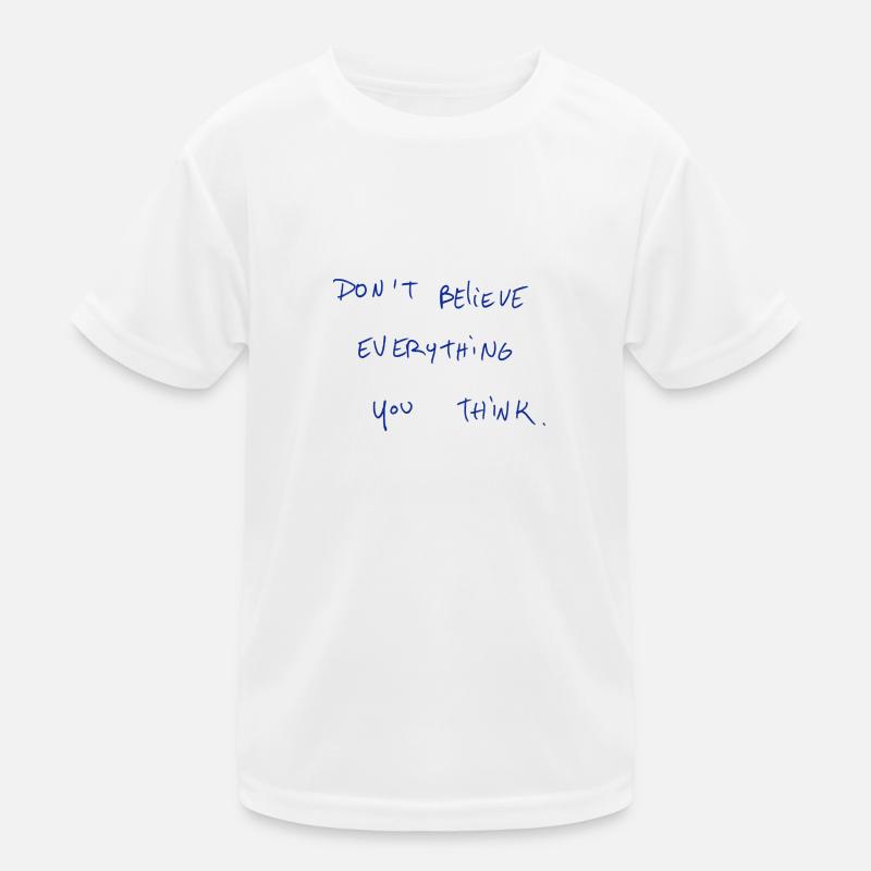 Don’t Believe Everything You Think. Kids Functional T-Shirt