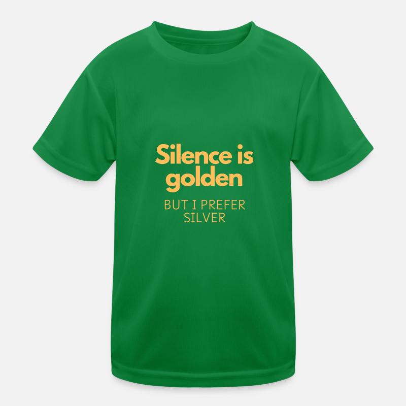 Silence is golden but I prefer silver Kids Functional T-Shirt