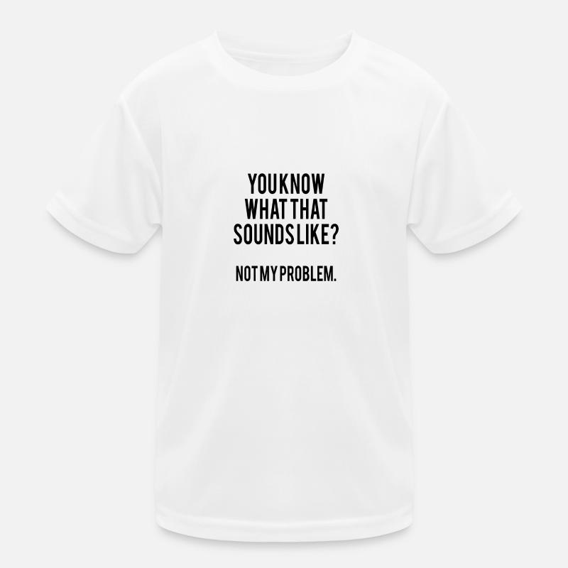 Sarcasm sayings Kids Functional T-Shirt