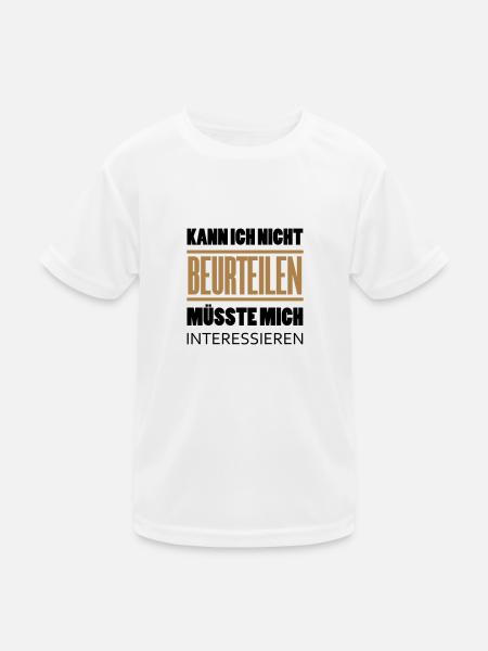 Can't judge I would have to be interested - Kids Functional T-Shirt - white - Front