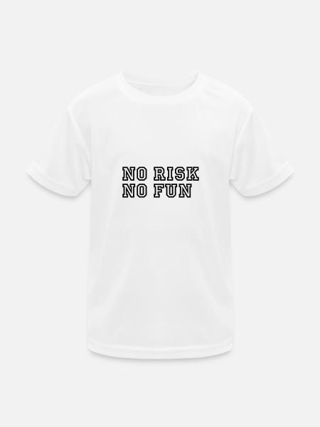 No Risk No Fun / Quote / Funny / Humor / Citation - Kinder Funktions-T-Shirt - Weiß