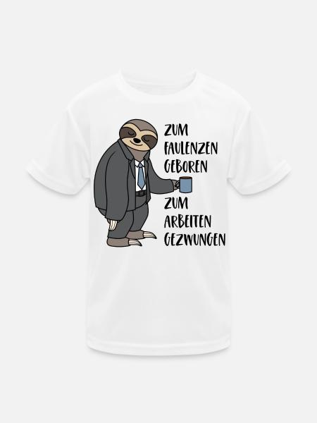 Faultier Zum Faulenzen Geboren Arbeiten Gezwungen - Kinder Funktions-T-Shirt - Weiß