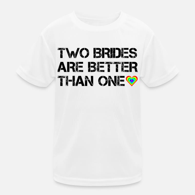 Two brides are better than one Kinder Funktions-T-Shirt