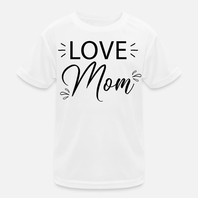 Love Mom... Kinder Funktions-T-Shirt