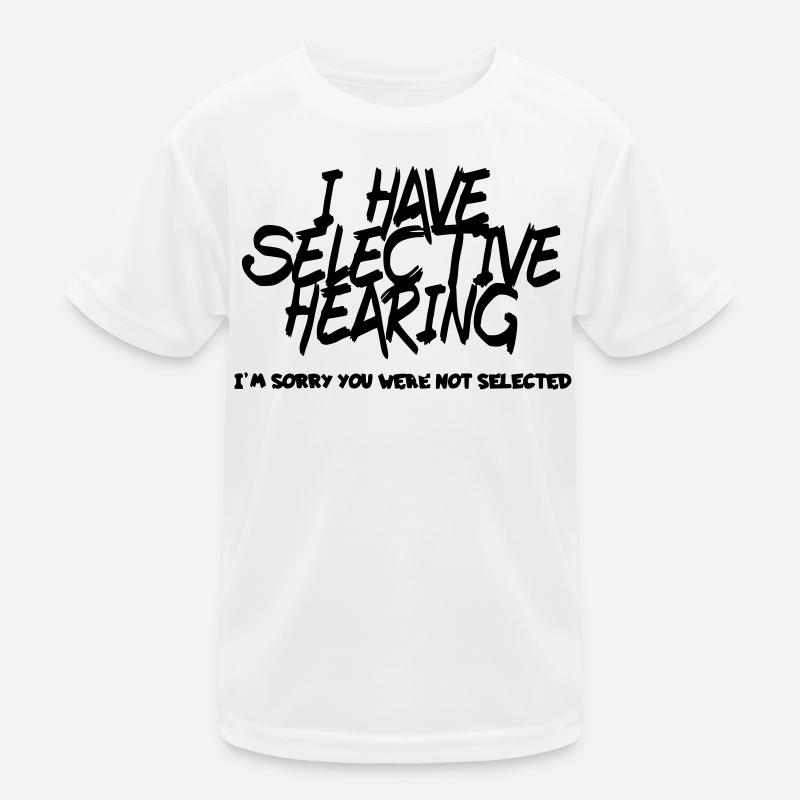 I have selective hearing. Humour # Kids Functional T-Shirt