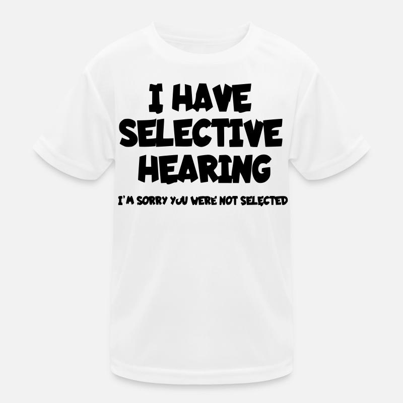 I have selective hearing. Humour* Kids Functional T-Shirt