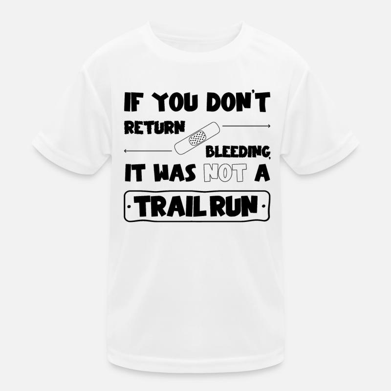 If you don't come back bleeding, no trail run Kids Functional T-Shirt
