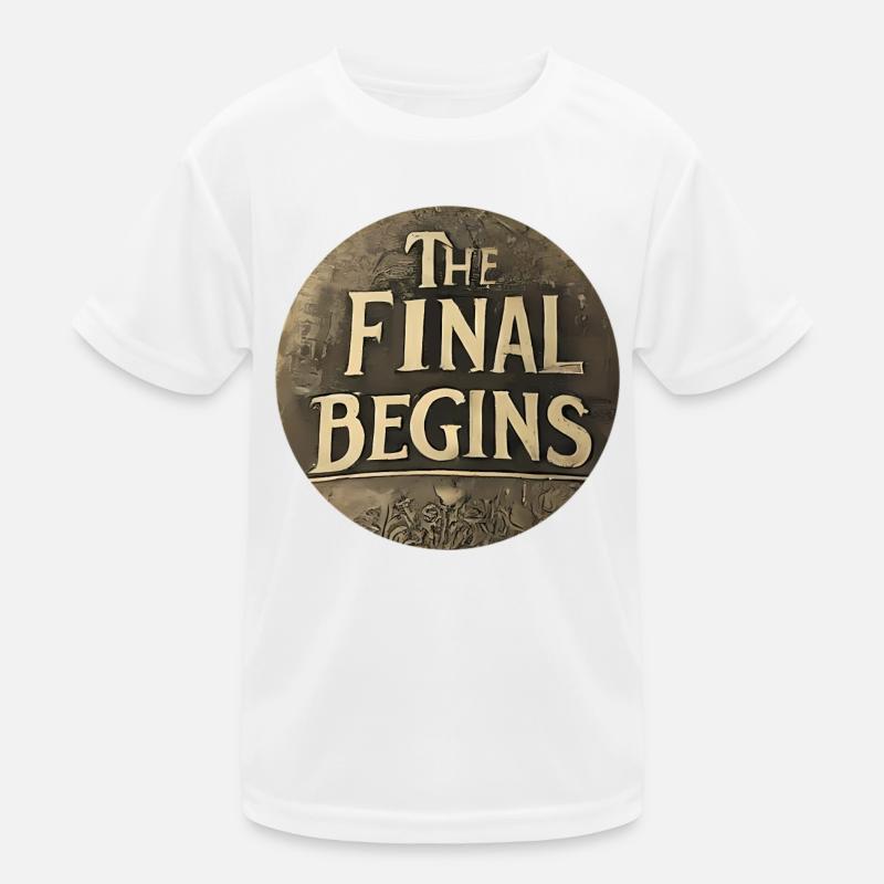 The Final begins Kinder Funktions-T-Shirt