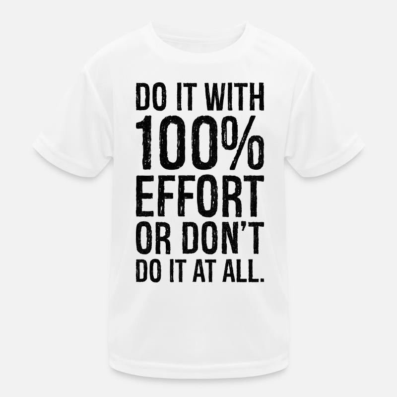 do it with 100 effort or don t do it al all Kids Functional T-Shirt