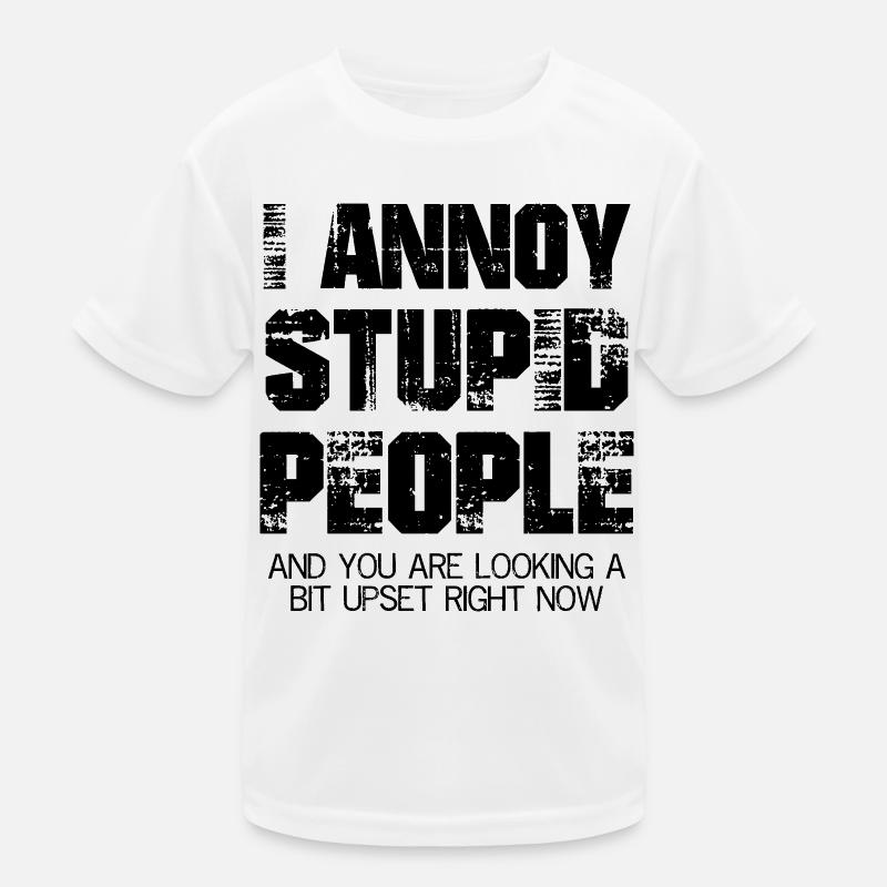 J’ennuie les gens stupides et vous regardez un peu T-shirt sport Enfant