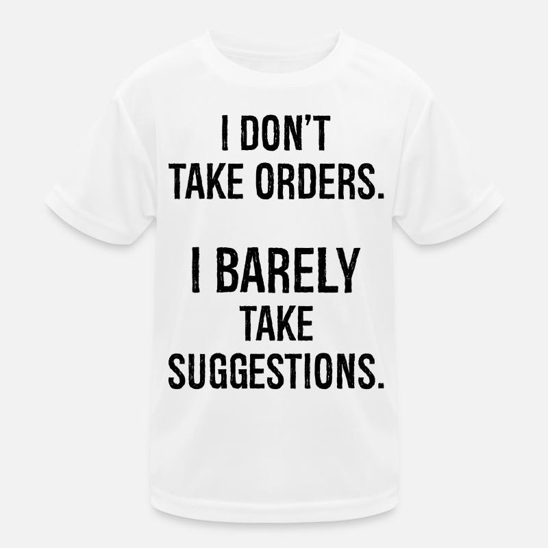 I don't take orders I barely take suggestions Kids Functional T-Shirt
