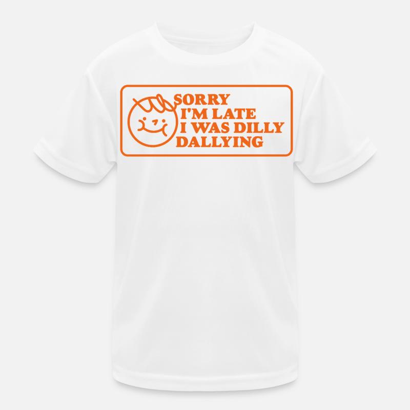 Sorry I'm Late – Funny Saying Kids Functional T-Shirt
