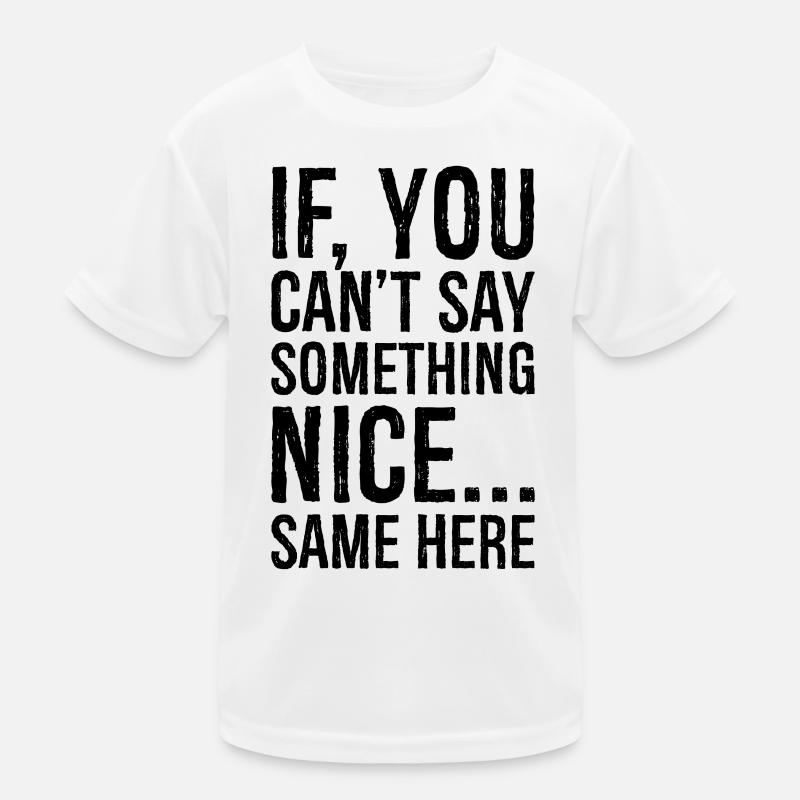 if you can't say something nice same here Kids Functional T-Shirt