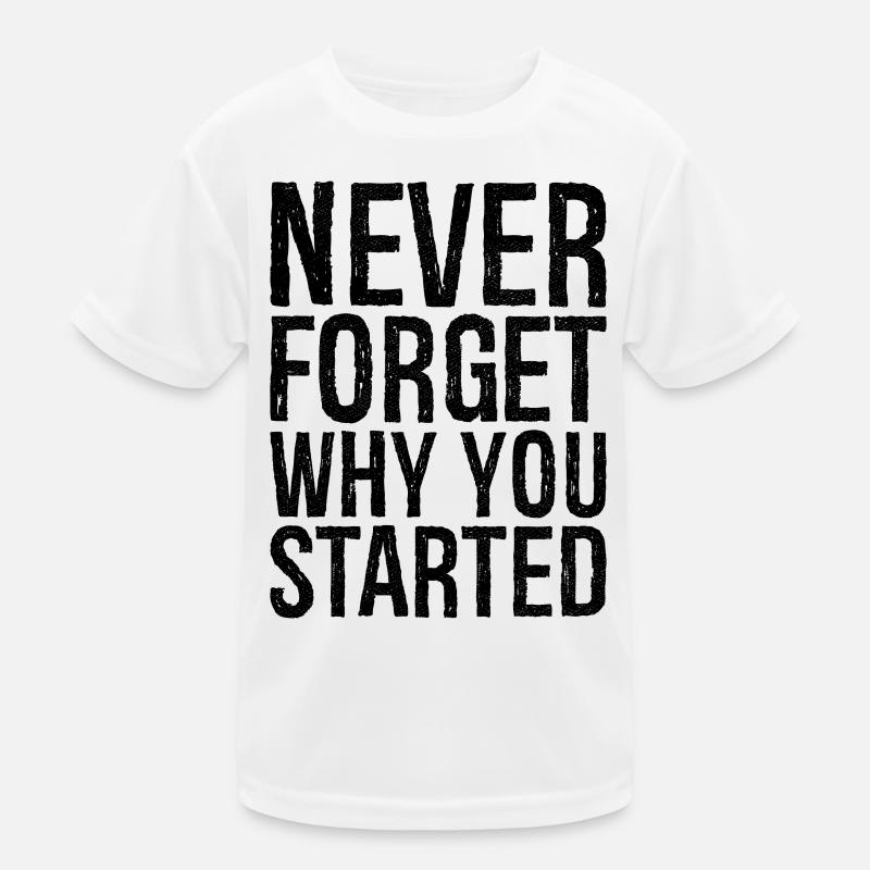 never forget why you started Kids Functional T-Shirt