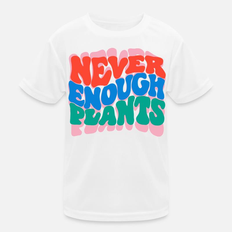 Never enough plants Kids Functional T-Shirt