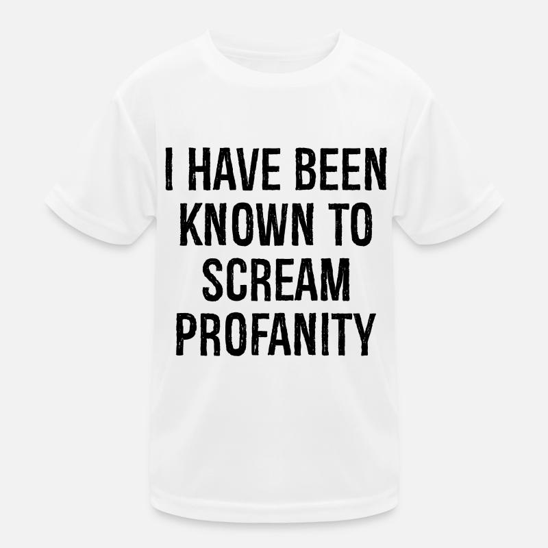 I have been known to scream profanity Kids Functional T-Shirt