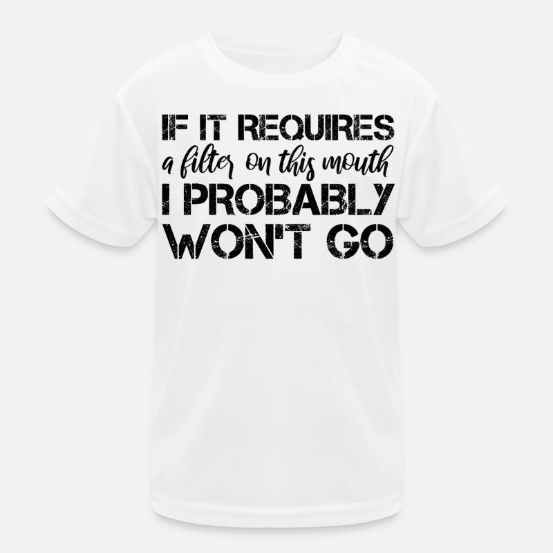 If it requires a filter on this mouth I probably Kinder Funktions-T-Shirt