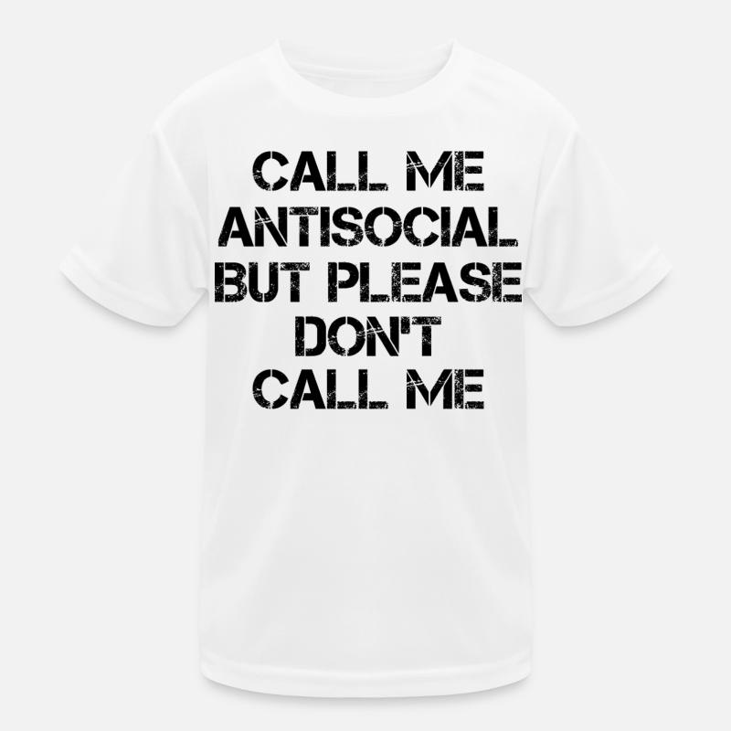 call me antisocial but please don't call me Kinder Funktions-T-Shirt