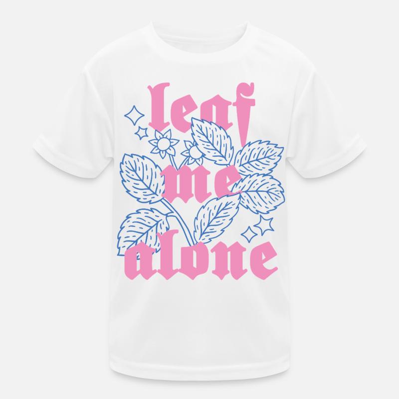 Leaf Me Alone – Botanik mit Attitüde Kinder Funktions-T-Shirt
