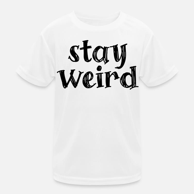 Stay weird Kinder Funktions-T-Shirt