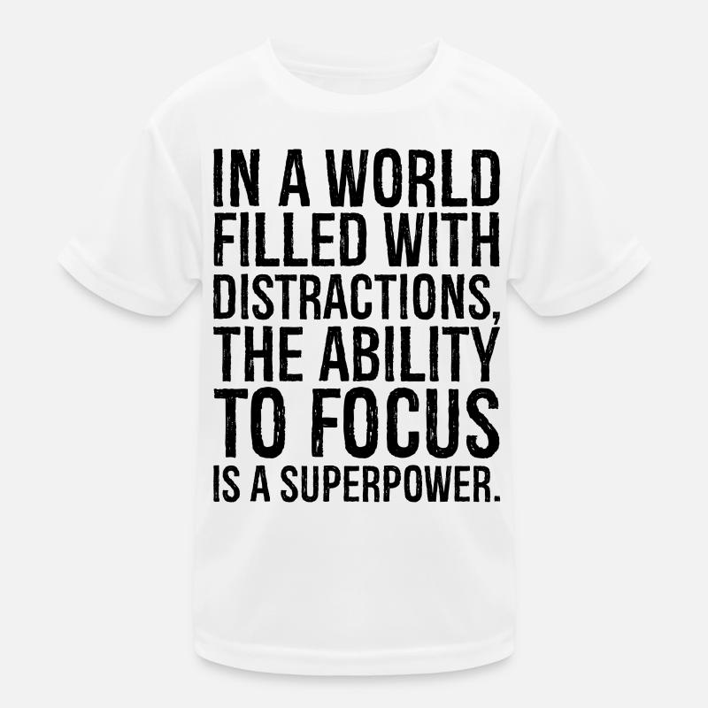 in a world filled with distractions the ability Kids Functional T-Shirt
