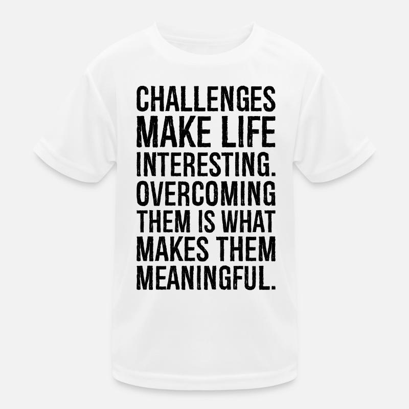 challenges make life interesting overcoming Kids Functional T-Shirt