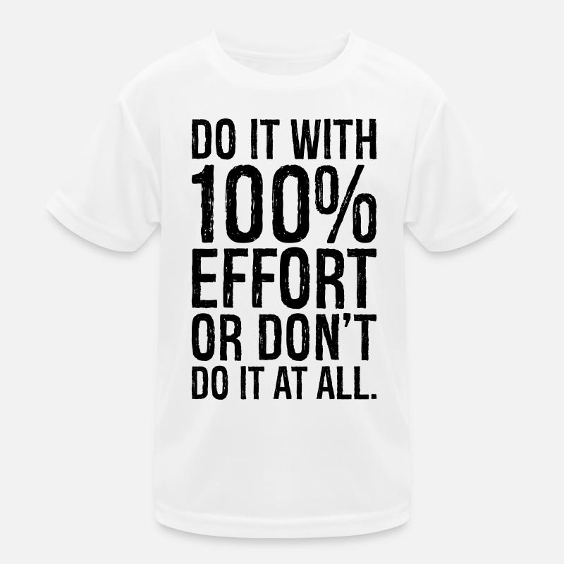 Mach es mit 100 Anstrengung oder mach es gar nicht Kinder Funktions-T-Shirt