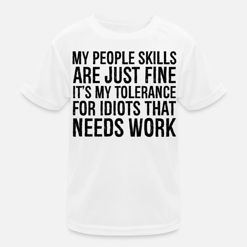 Mes compétences relationnelles sont très bien, c’est ma tolérance T-shirt sport Enfant